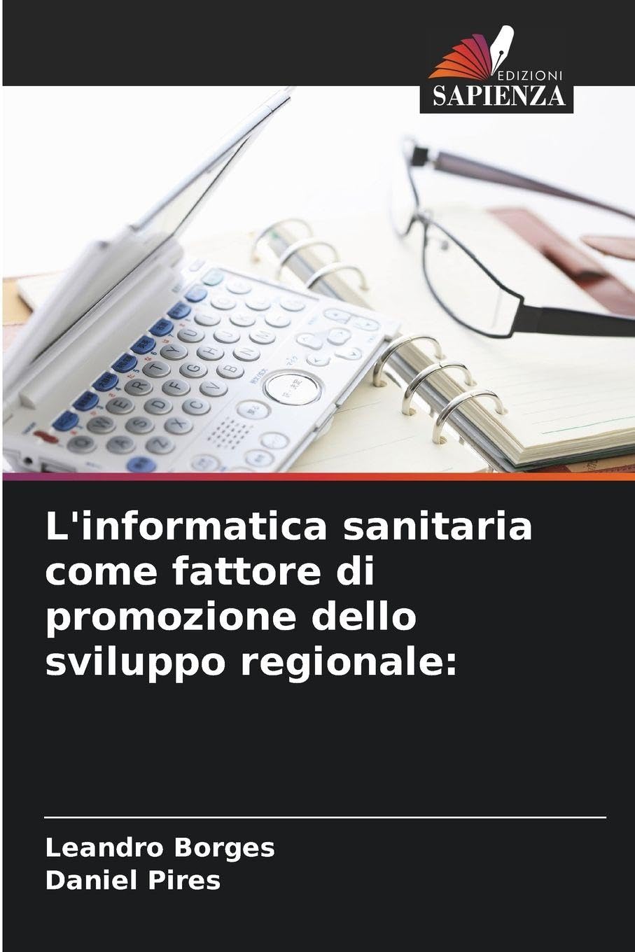L'informatica sanitaria come fattore di promozione dello sviluppo regionale: Business & Technology