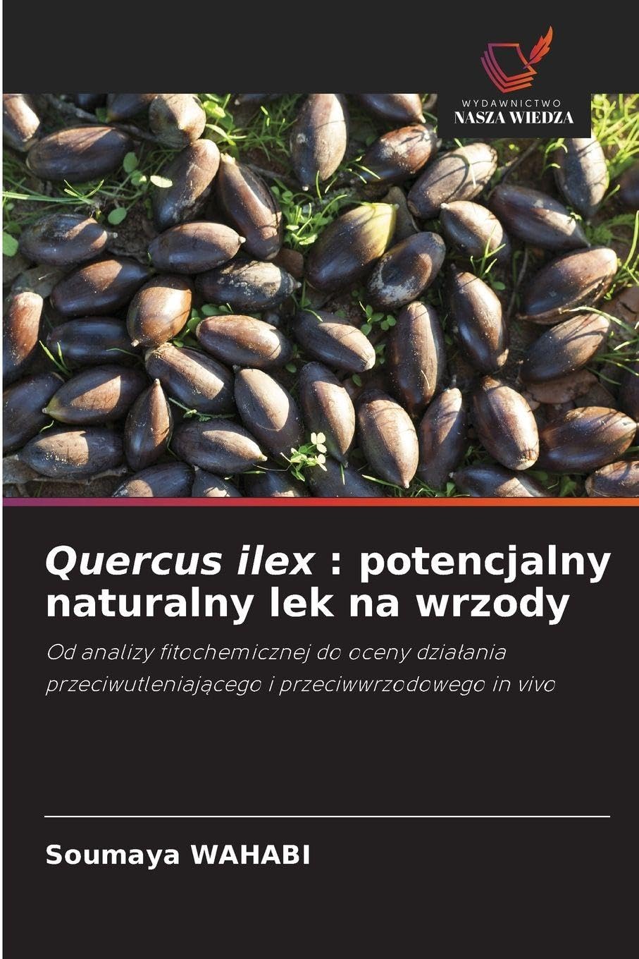 Quercus ilex : potencjalny naturalny lek na wrzody Natural Sciences