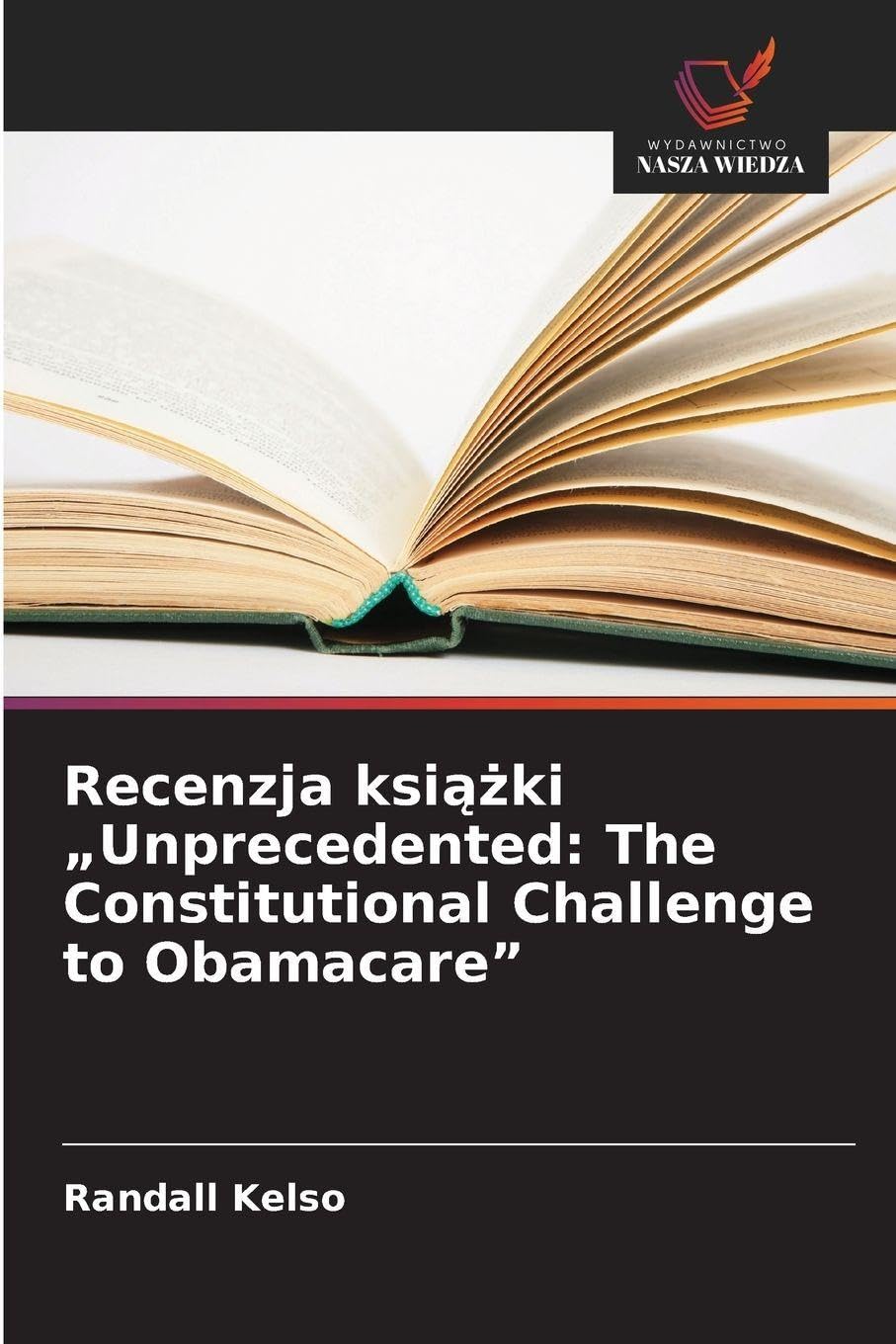 Recenzja ksi¿¿ki "Unprecedented: The Constitutional Challenge to Obamacare" Books