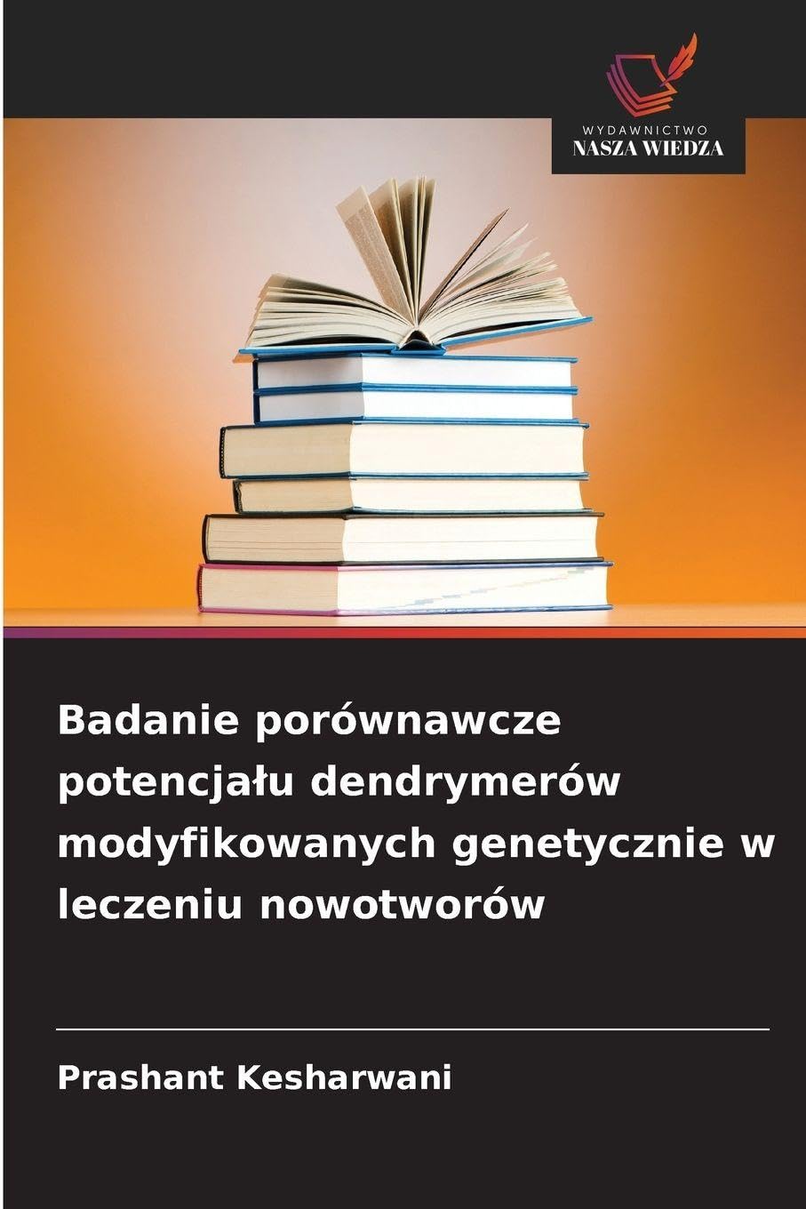 Badanie porównawcze potencja¿u dendrymerów modyfikowanych genetycznie w leczeniu nowotworów Medicine
