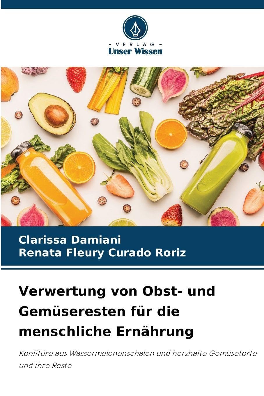 Verwertung von Obst- und Gemüseresten für die menschliche Ernährung Business & Technology