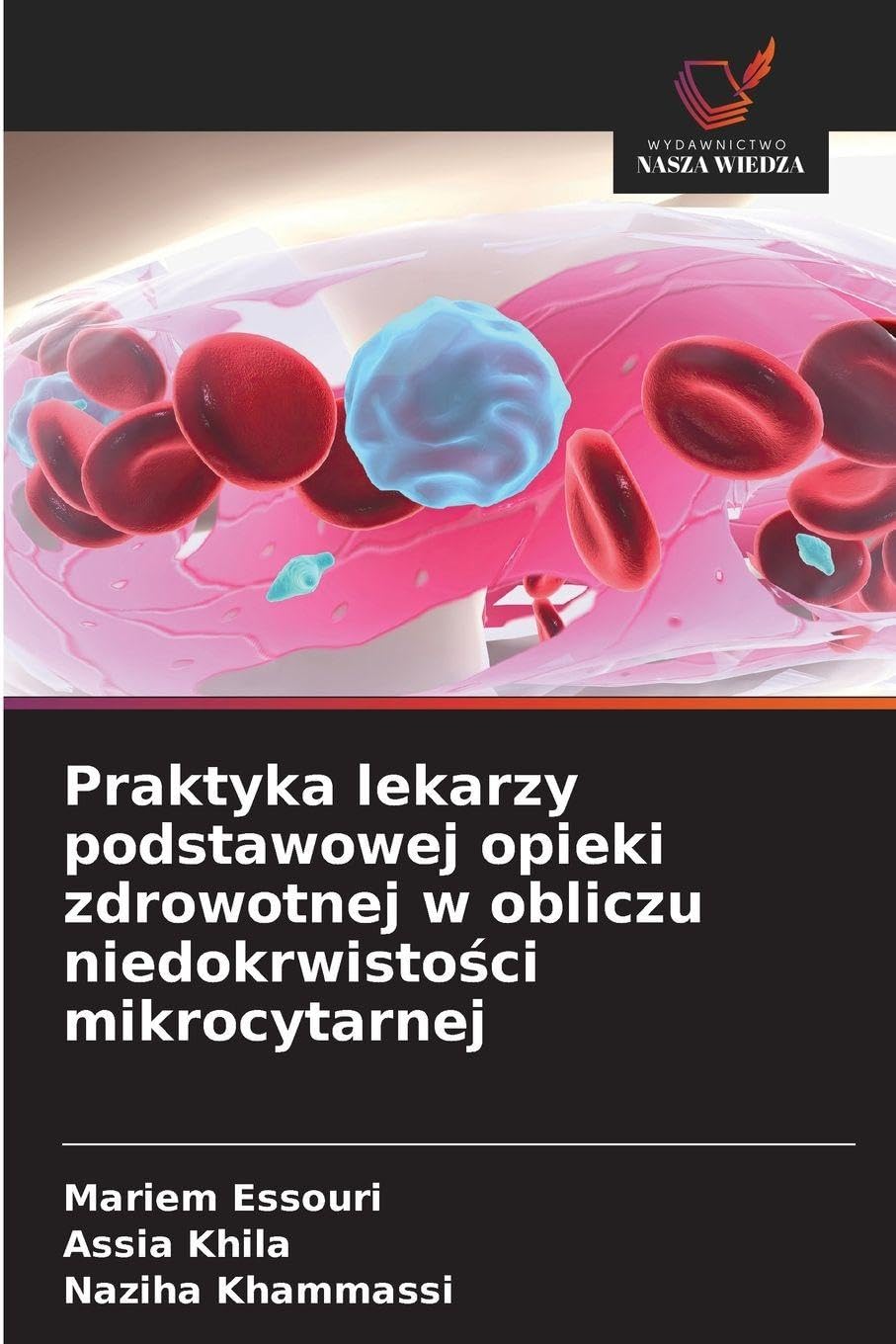 Praktyka lekarzy podstawowej opieki zdrowotnej w obliczu niedokrwisto¿ci mikrocytarnej Medicine