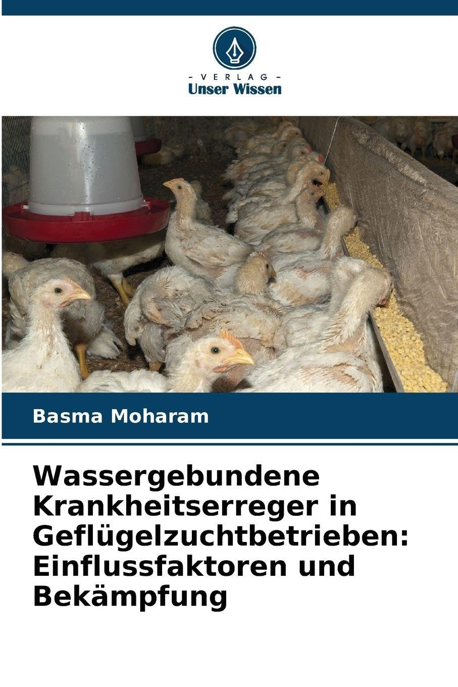 Wassergebundene Krankheitserreger in Geflügelzuchtbetrieben: Einflussfaktoren und Bekämpfung Medicine