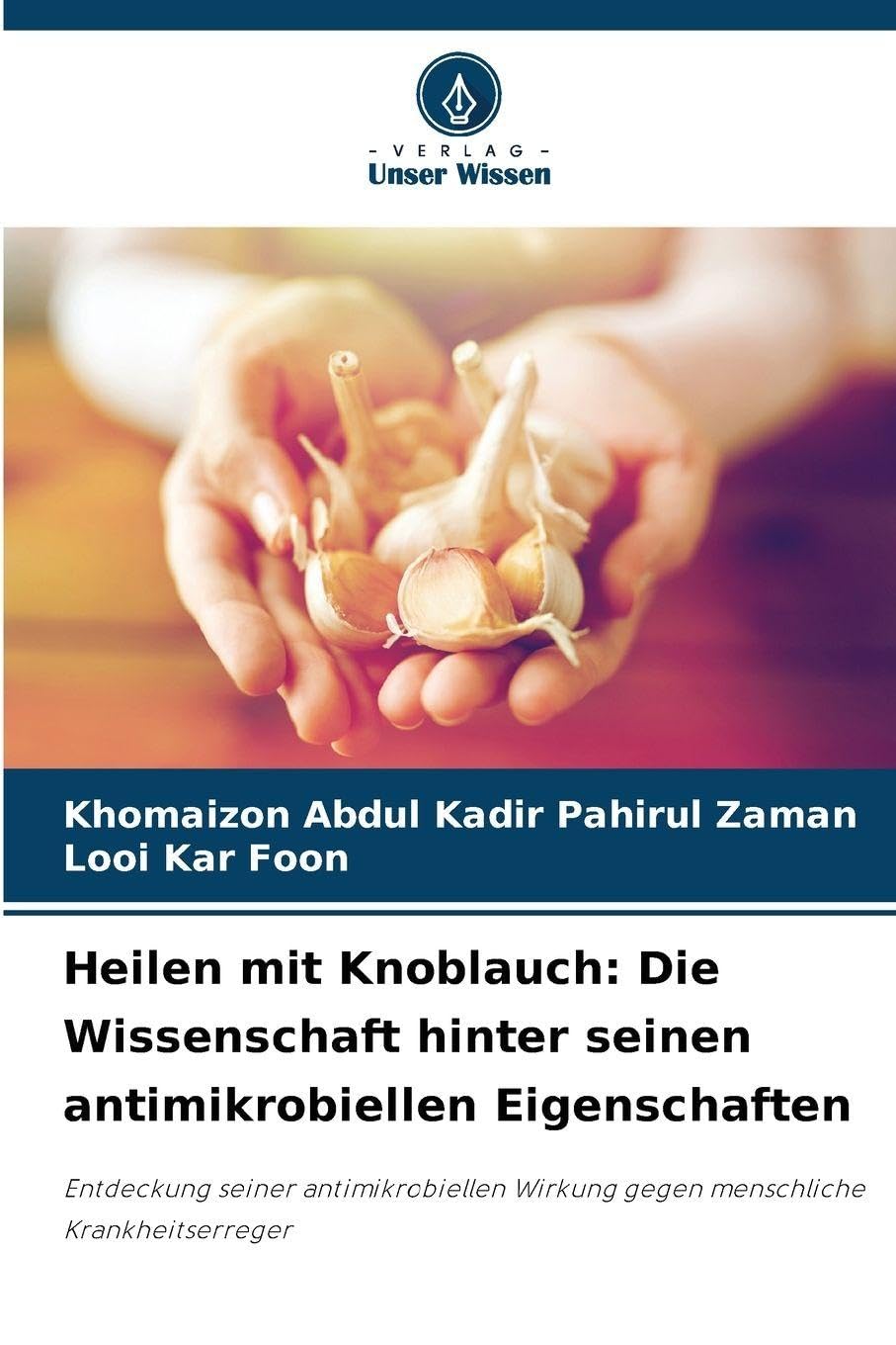 Heilen mit Knoblauch: Die Wissenschaft hinter seinen antimikrobiellen Eigenschaften Natural Sciences