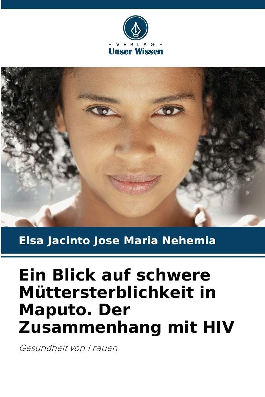 Ein Blick auf schwere Müttersterblichkeit in Maputo. Der Zusammenhang mit HIV Medicine