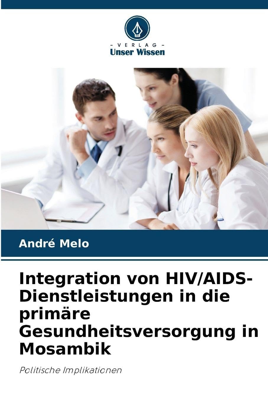 Integration von HIV/AIDS-Dienstleistungen in die primäre Gesundheitsversorgung in Mosambik Law