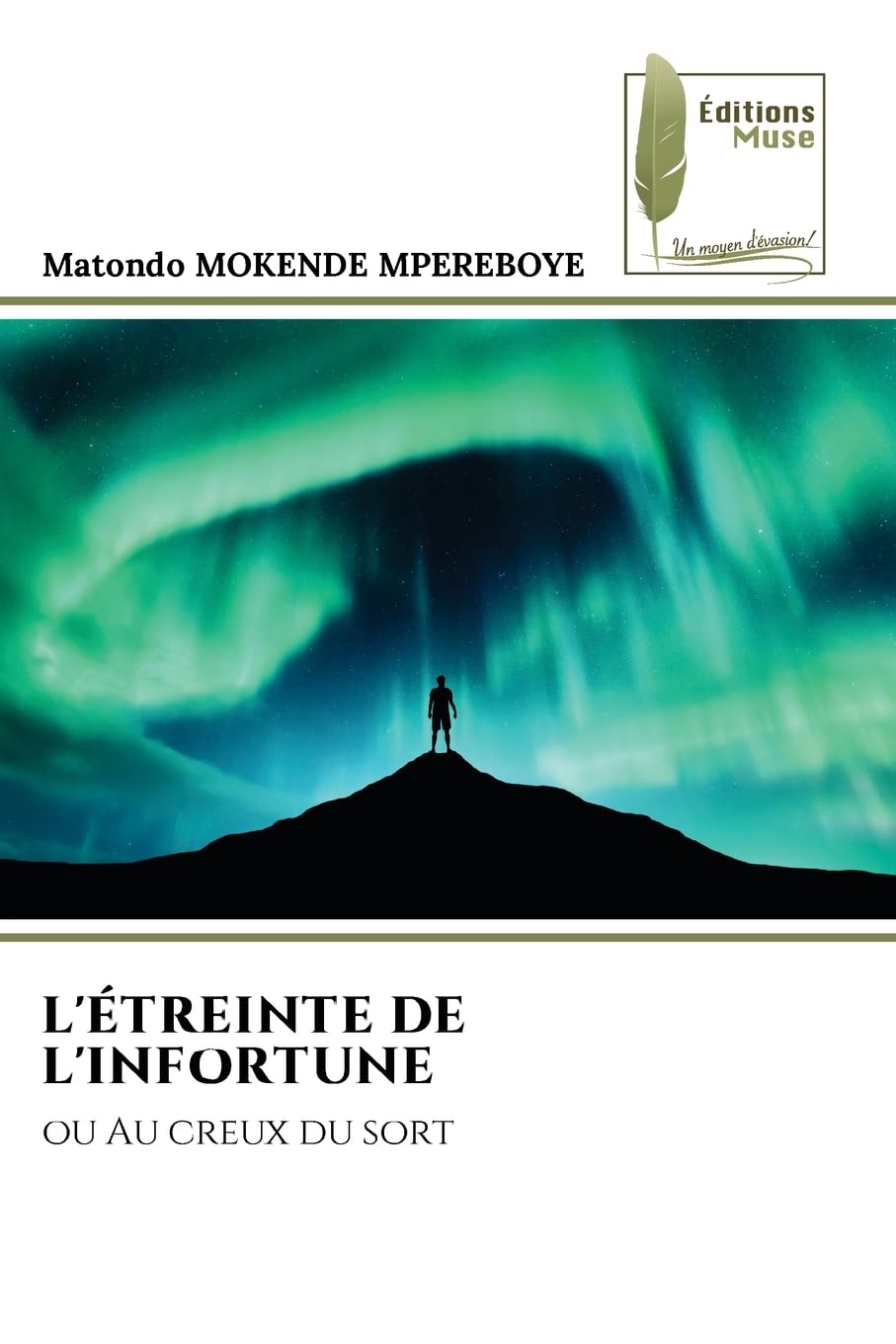 L'ÉTREINTE DE L'INFORTUNE: ou Au creux du sort Fiction