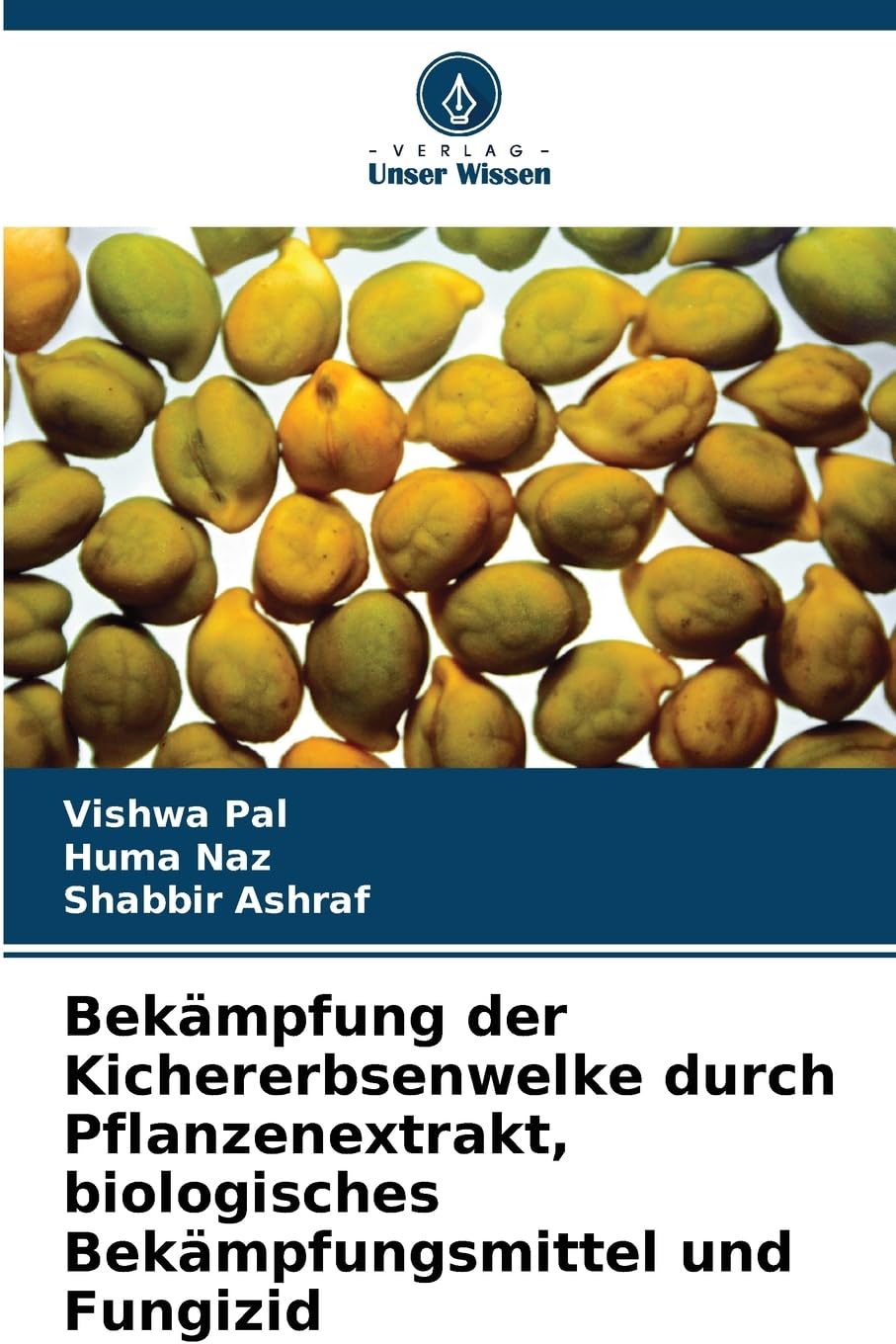Bekämpfung der Kichererbsenwelke durch Pflanzenextrakt, biologisches Bekämpfungsmittel und Fungizid Natural Sciences