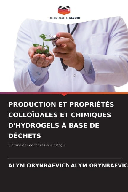 PRODUCTION ET PROPRIÉTÉS COLLOÏDALES ET CHIMIQUES D'HYDROGELS À BASE DE DÉCHETS Natural Sciences