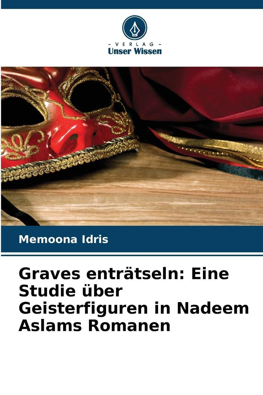 Graves enträtseln: Eine Studie über Geisterfiguren in Nadeem Aslams Romanen Law