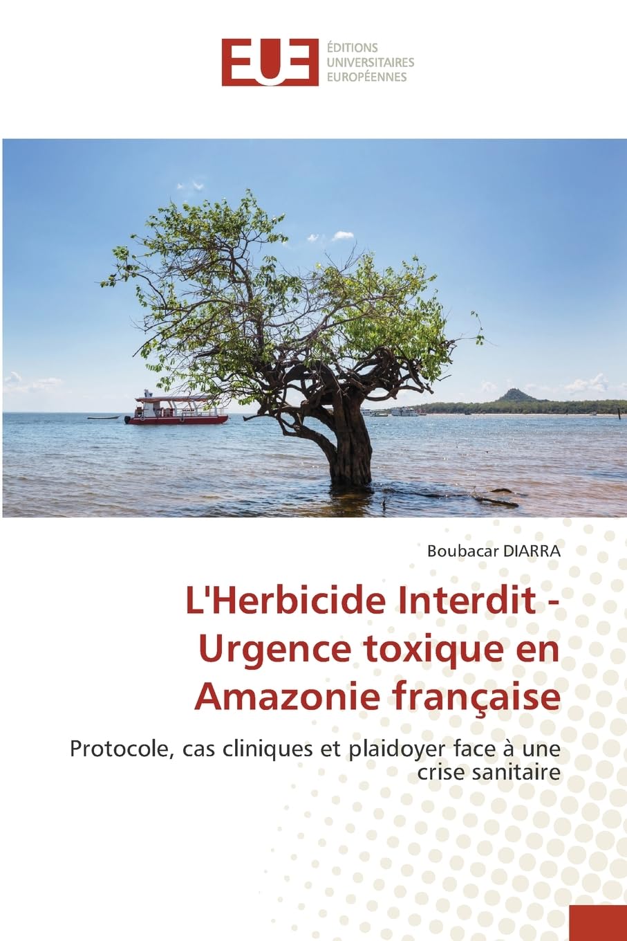 L'Herbicide Interdit - Urgence toxique en Amazonie française Medicine