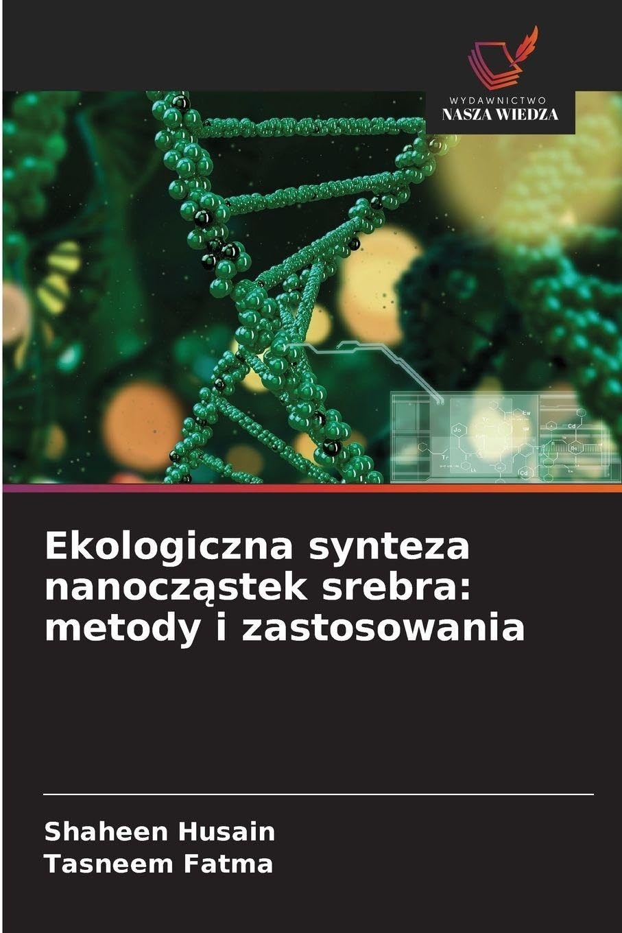Ekologiczna synteza nanocz¿stek srebra: metody i zastosowania Business & Technology