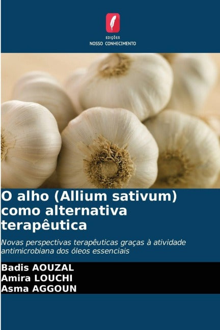 O alho (Allium sativum) como alternativa terapêutica Natural Sciences
