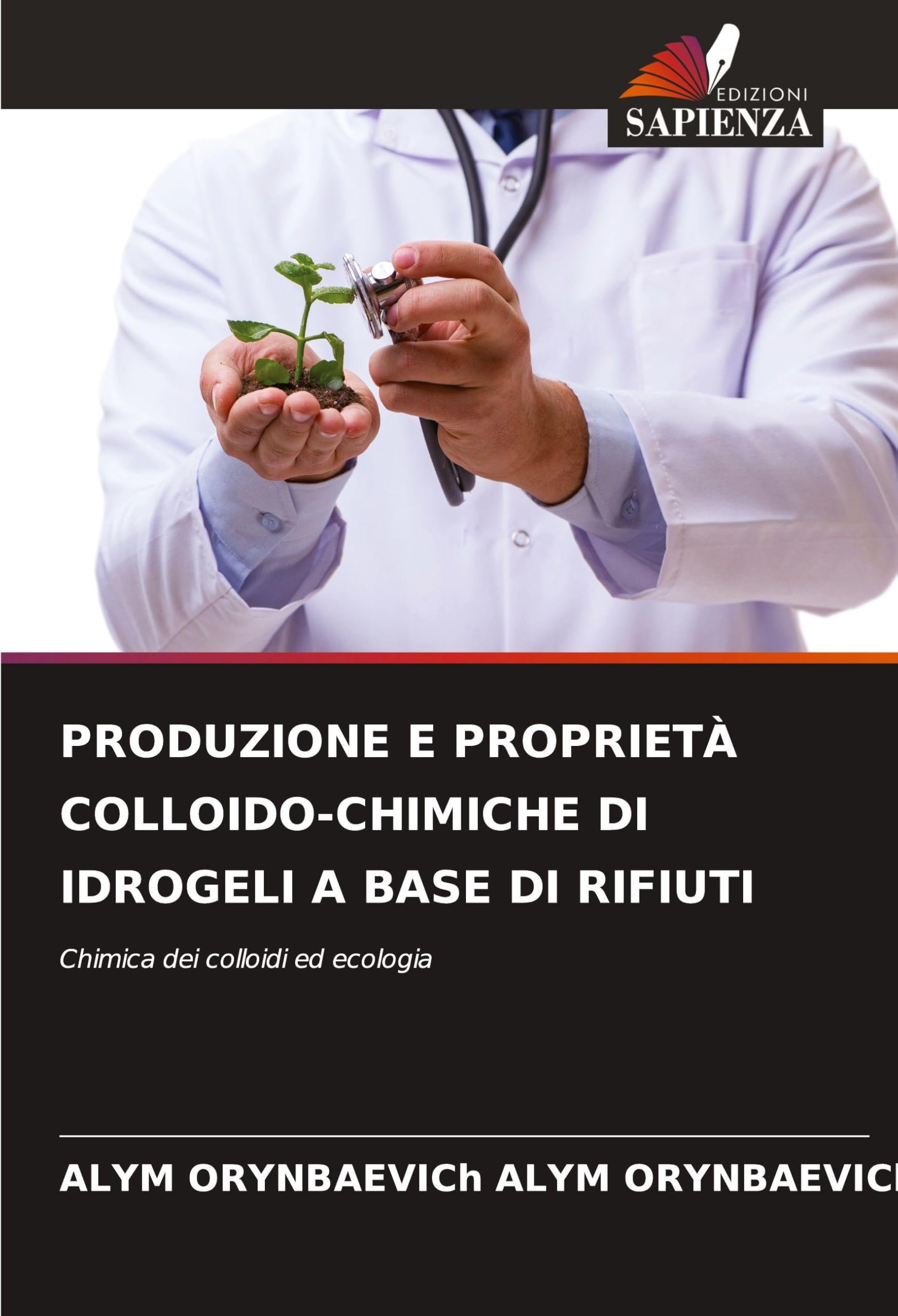 PRODUZIONE E PROPRIETÀ COLLOIDO-CHIMICHE DI IDROGELI A BASE DI RIFIUTI Natural Sciences