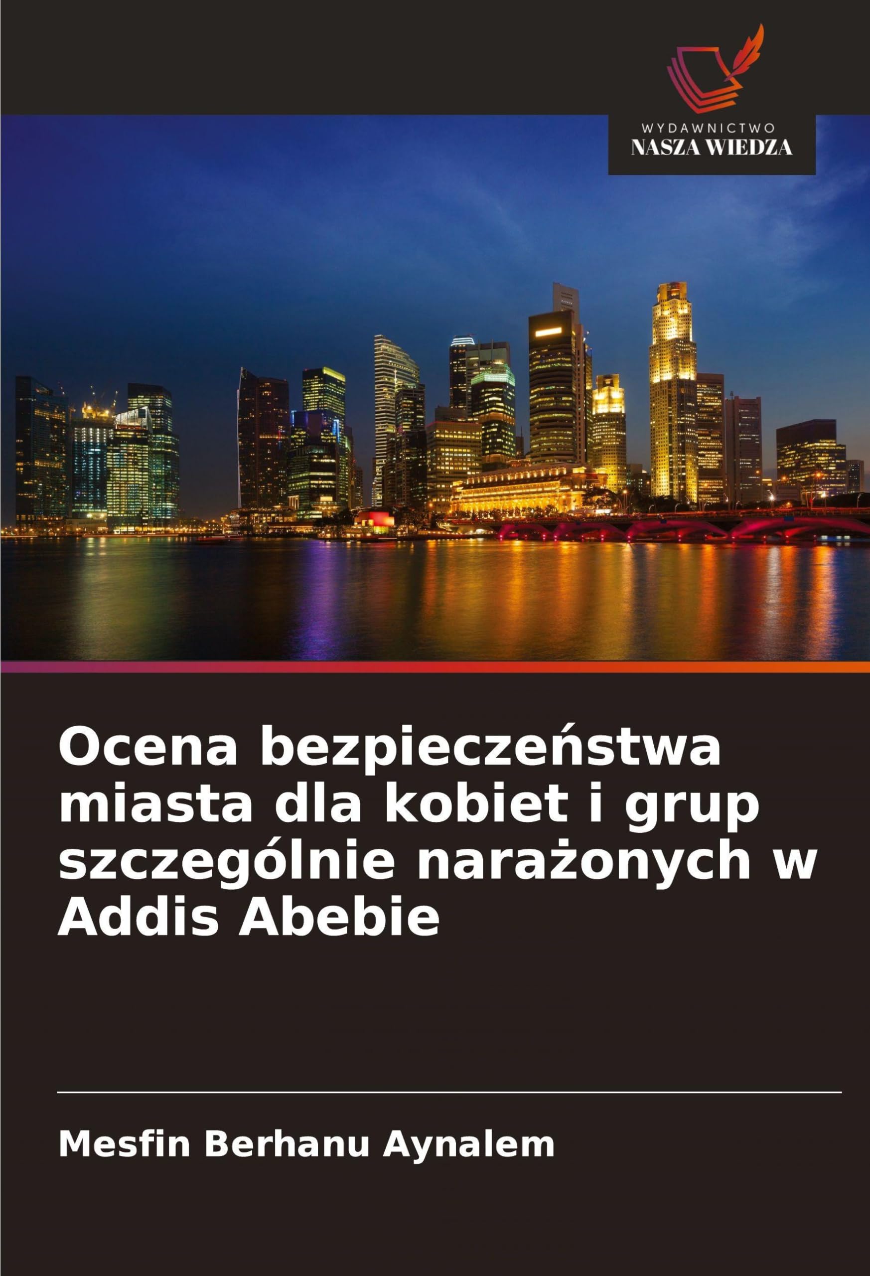 Ocena bezpiecze¿stwa miasta dla kobiet i grup szczególnie nara¿onych w Addis Abebie Law