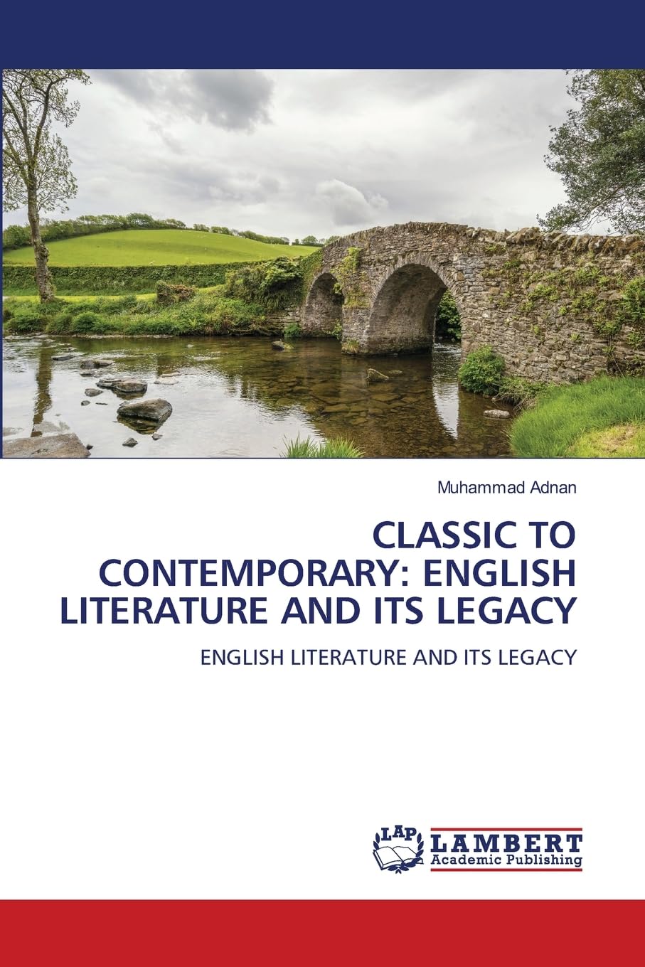 CLASSIC TO CONTEMPORARY: ENGLISH LITERATURE AND ITS LEGACY Books