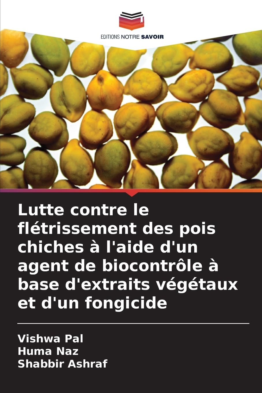 Lutte contre le flétrissement des pois chiches à l'aide d'un agent de biocontrôle à base d'extraits végétaux et d'un fongicide Natural Sciences