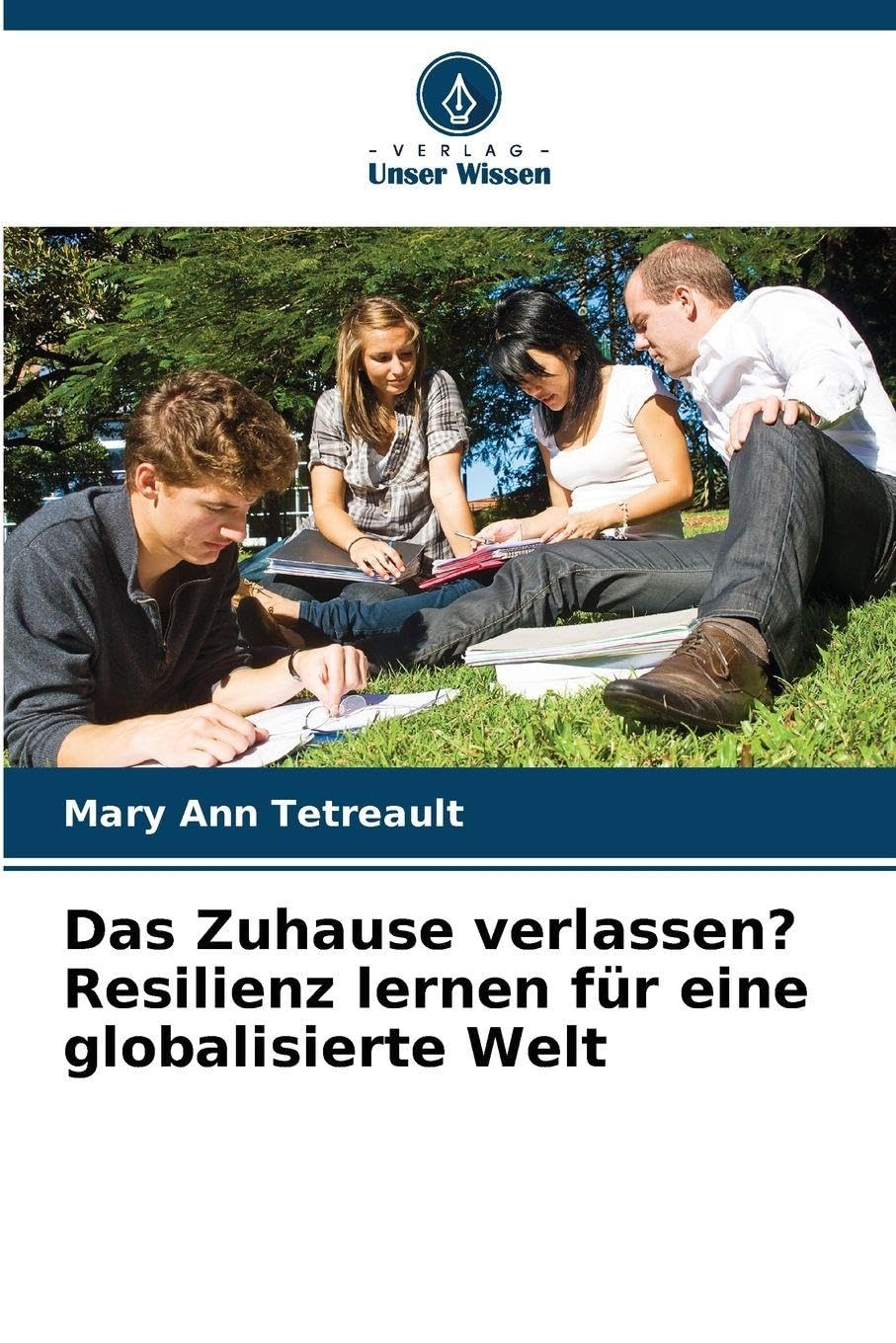 Das Zuhause verlassen? Resilienz lernen für eine globalisierte Welt Business, Finance & Career