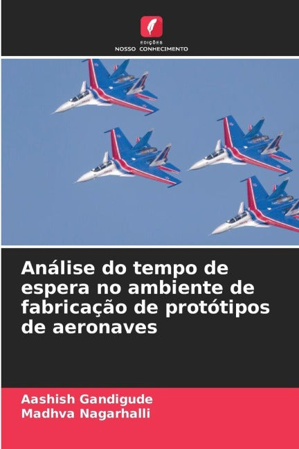 Análise do tempo de espera no ambiente de fabricação de protótipos de aeronaves Business & Technology