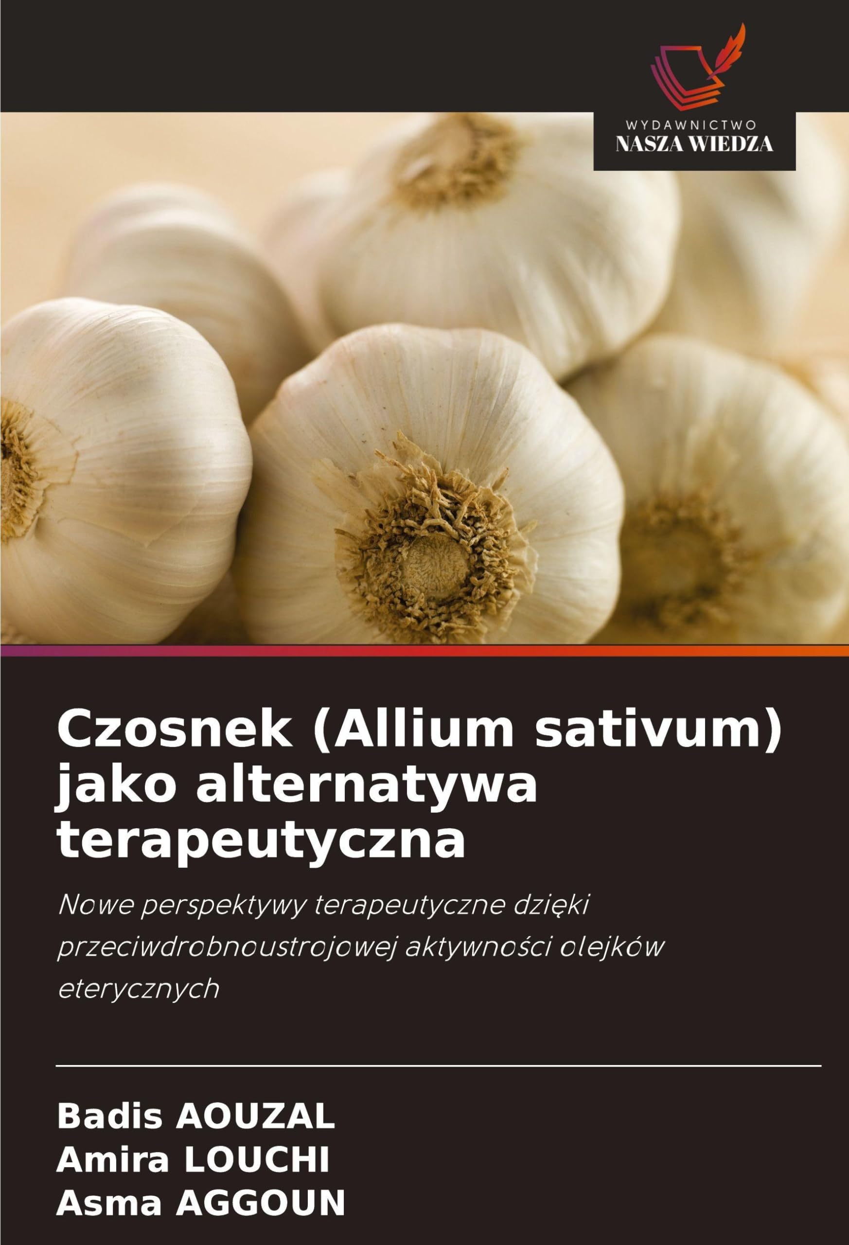 Czosnek (Allium sativum) jako alternatywa terapeutyczna Natural Sciences