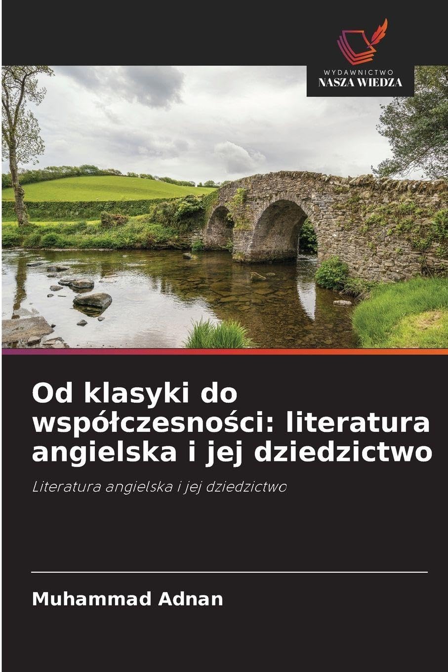 Od klasyki do wspó¿czesno¿ci: literatura angielska i jej dziedzictwo Social Sciences