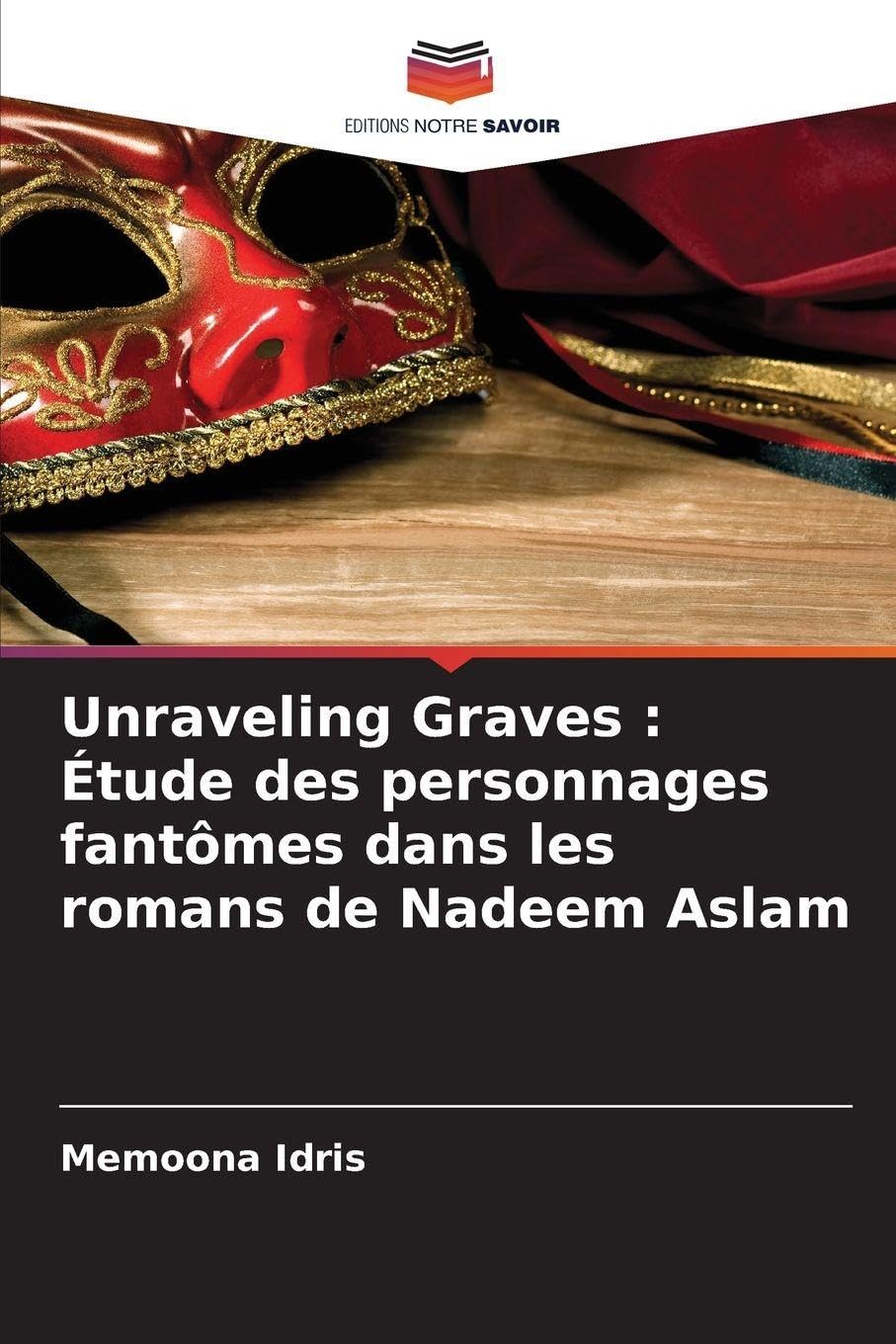 Unraveling Graves : Étude des personnages fantômes dans les romans de Nadeem Aslam Law