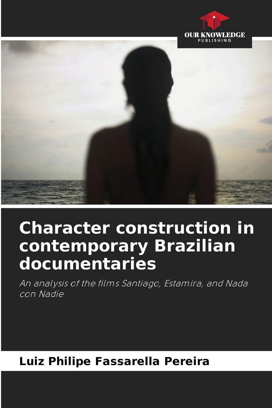 Character construction in contemporary Brazilian documentaries Film, Art & Culture