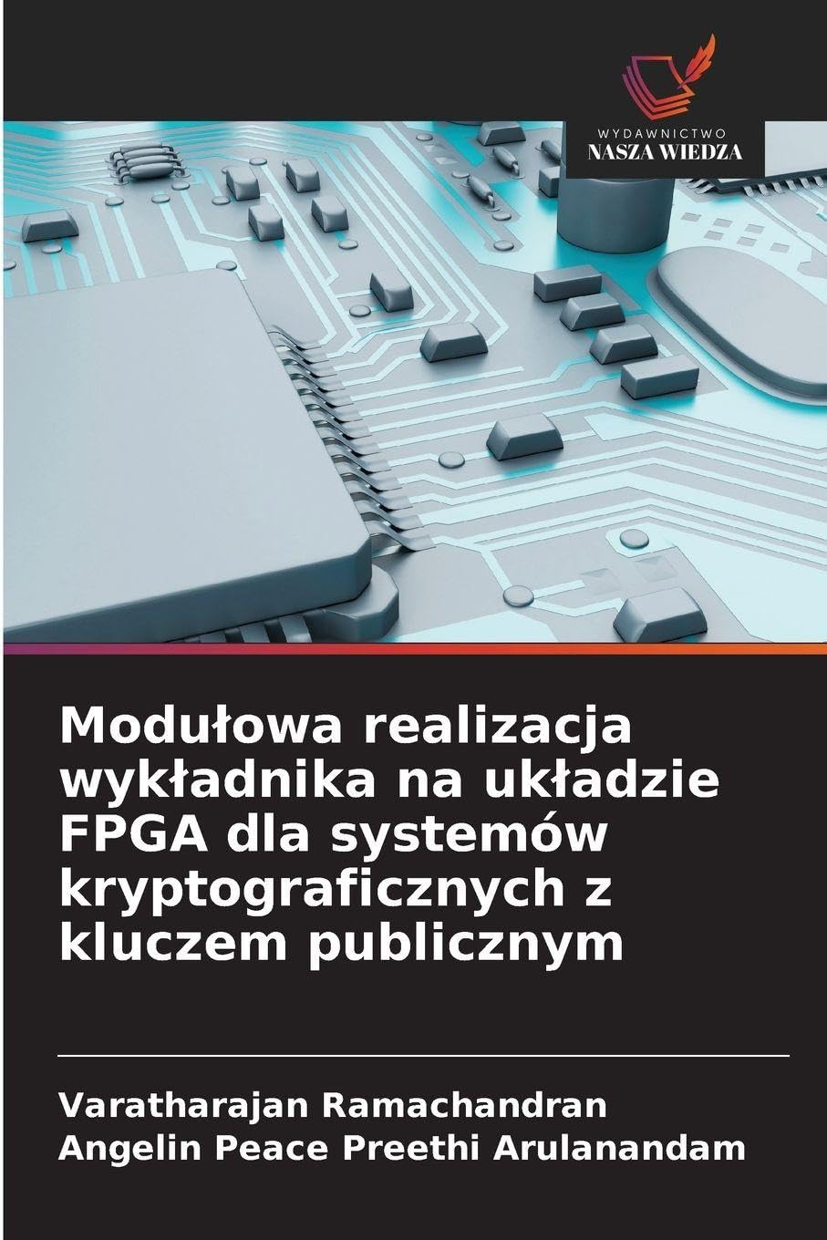 Modu¿owa realizacja wyk¿adnika na uk¿adzie FPGA dla systemów kryptograficznych z kluczem publicznym Business & Technology