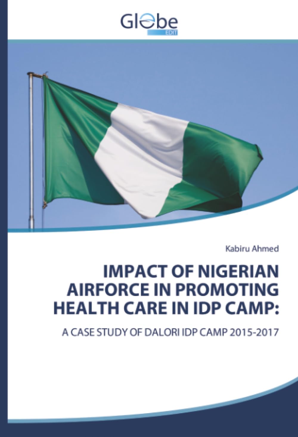 IMPACT OF NIGERIAN AIRFORCE IN PROMOTING HEALTH CARE IN IDP CAMP: Medicine