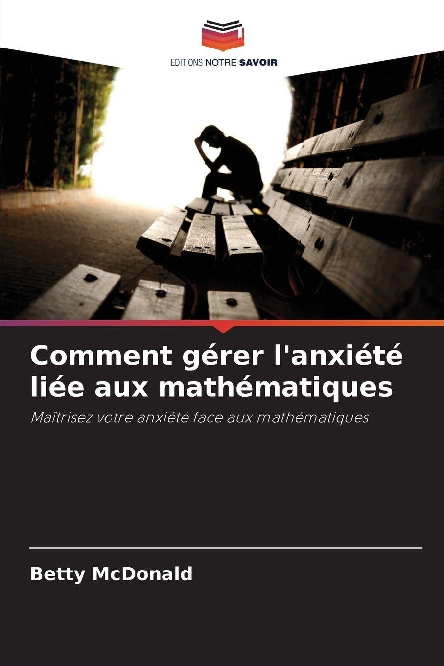 Comment gérer l'anxiété liée aux mathématiques Business, Finance & Career