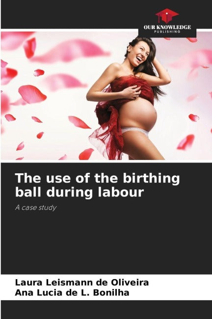 The use of the birthing ball during labour Medicine