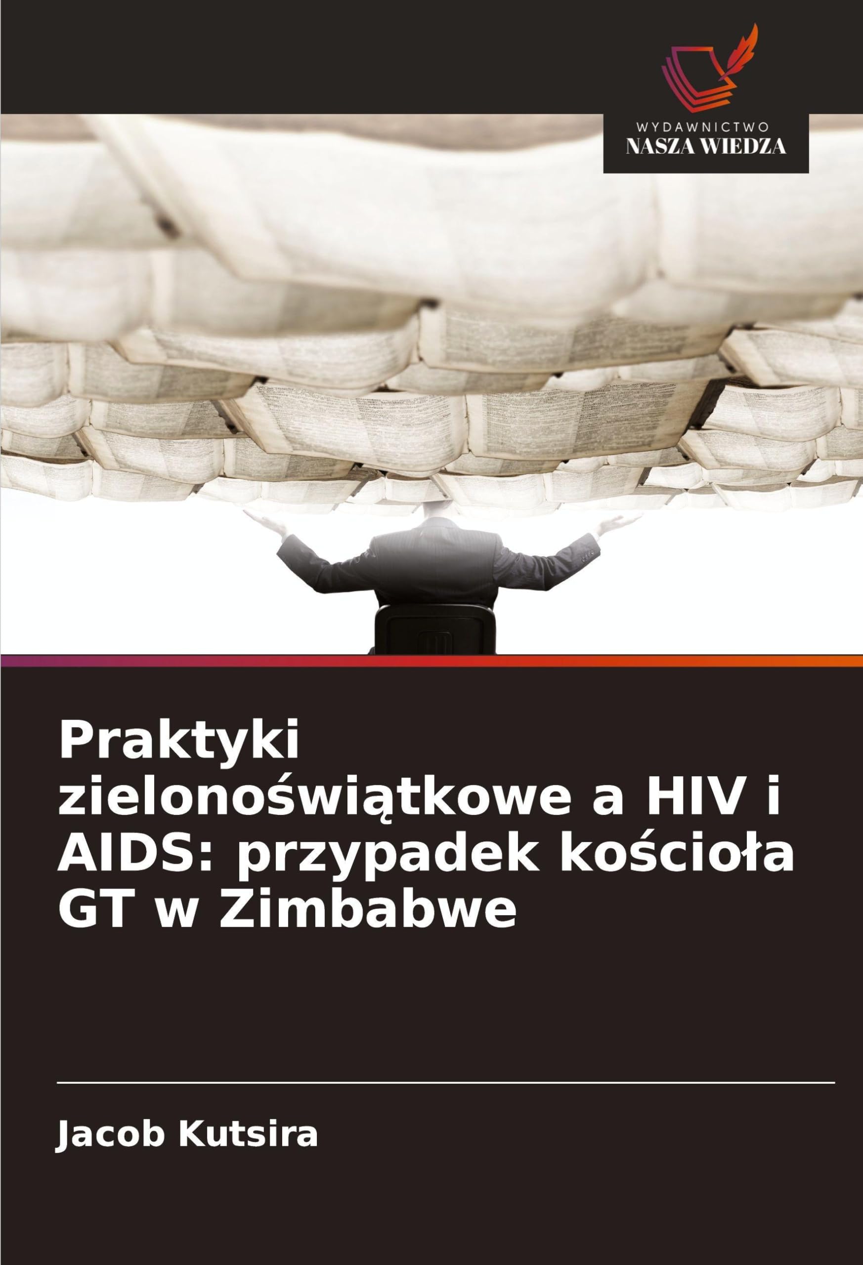 Praktyki zielono¿wi¿tkowe a HIV i AIDS: przypadek ko¿cio¿a GT w Zimbabwe Religion & Esotericism