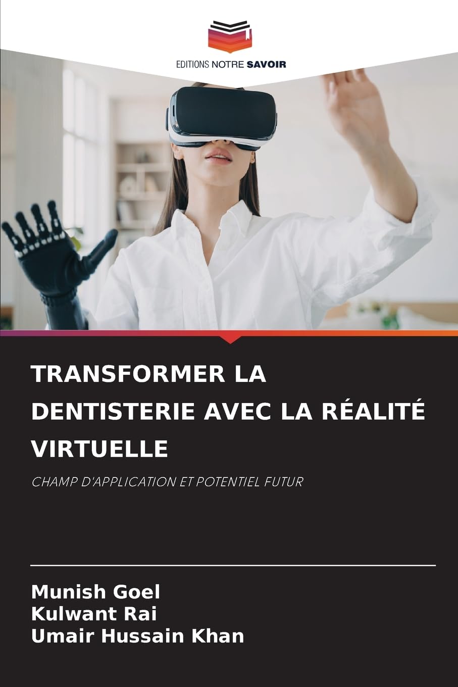 TRANSFORMER LA DENTISTERIE AVEC LA RÉALITÉ VIRTUELLE Medicine