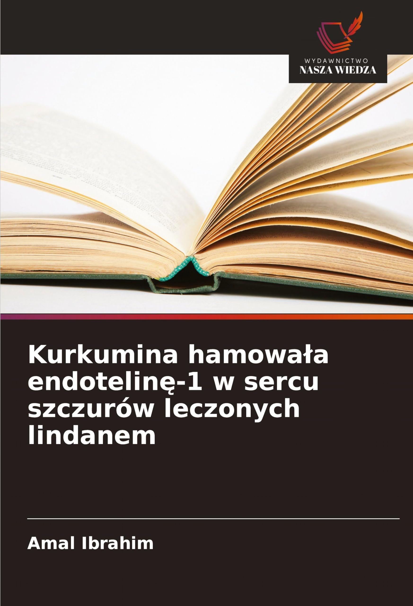Kurkumina hamowa¿a endotelin¿-1 w sercu szczurów leczonych lindanem Natural Sciences