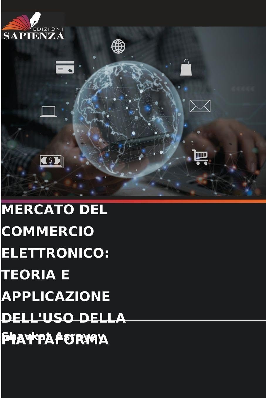 MERCATO DEL COMMERCIO ELETTRONICO: TEORIA E APPLICAZIONE DELL'USO DELLA PIATTAFORMA Law