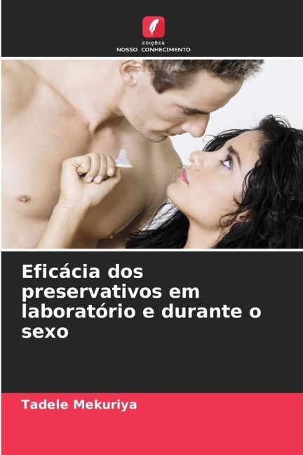Eficácia dos preservativos em laboratório e durante o sexo Medicine