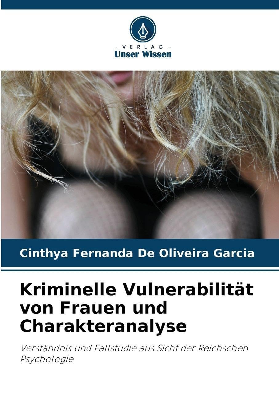 Kriminelle Vulnerabilität von Frauen und Charakteranalyse Psychology