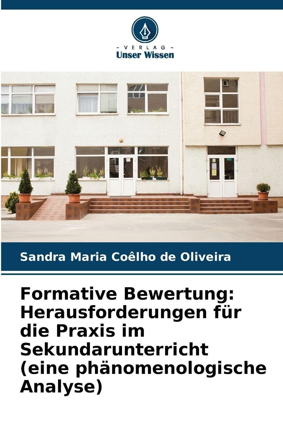 Formative Bewertung: Herausforderungen für die Praxis im Sekundarunterricht (eine phänomenologische Analyse) Business, Finance & Career