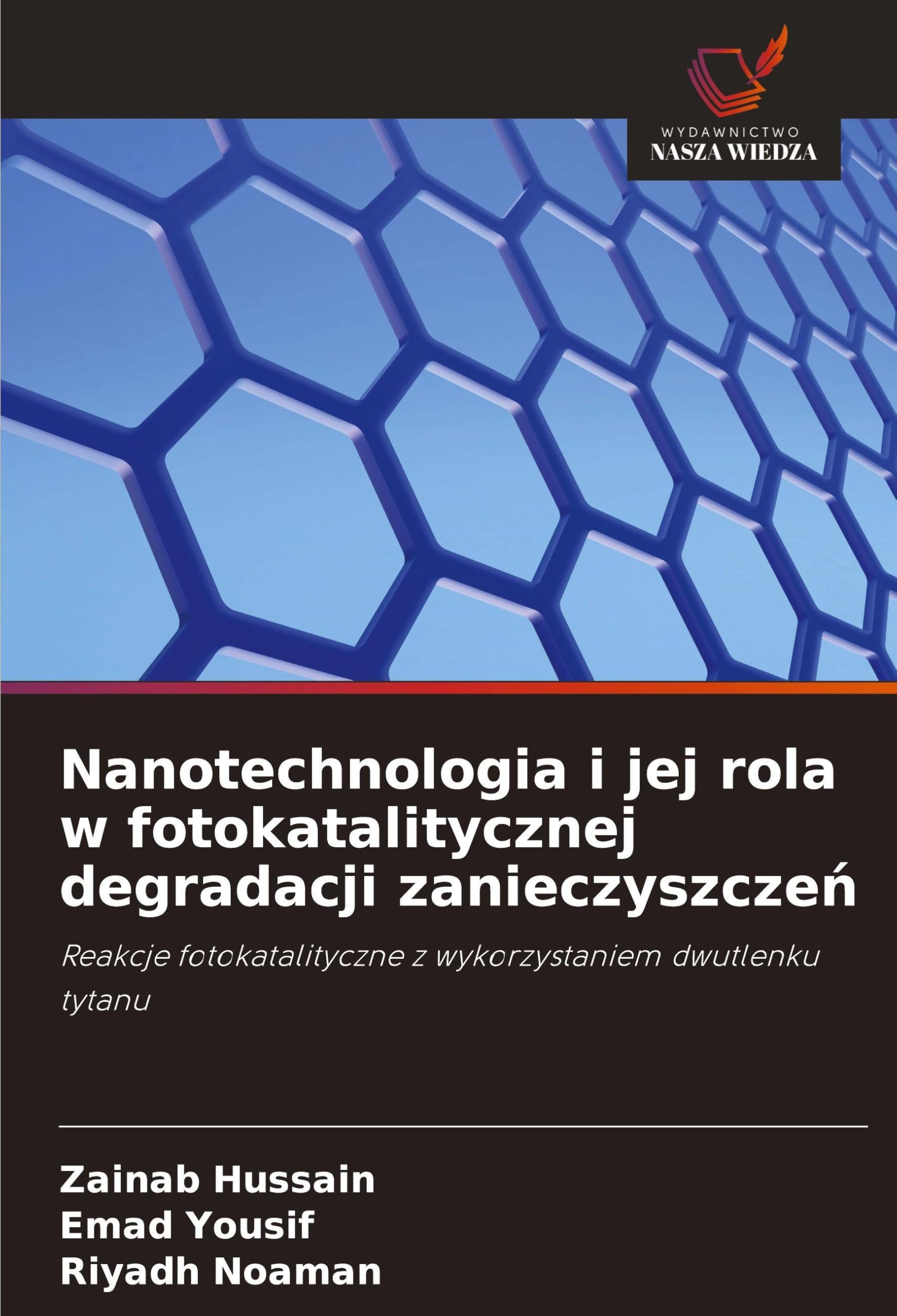 Nanotechnologia i jej rola w fotokatalitycznej degradacji zanieczyszcze¿ Natural Sciences