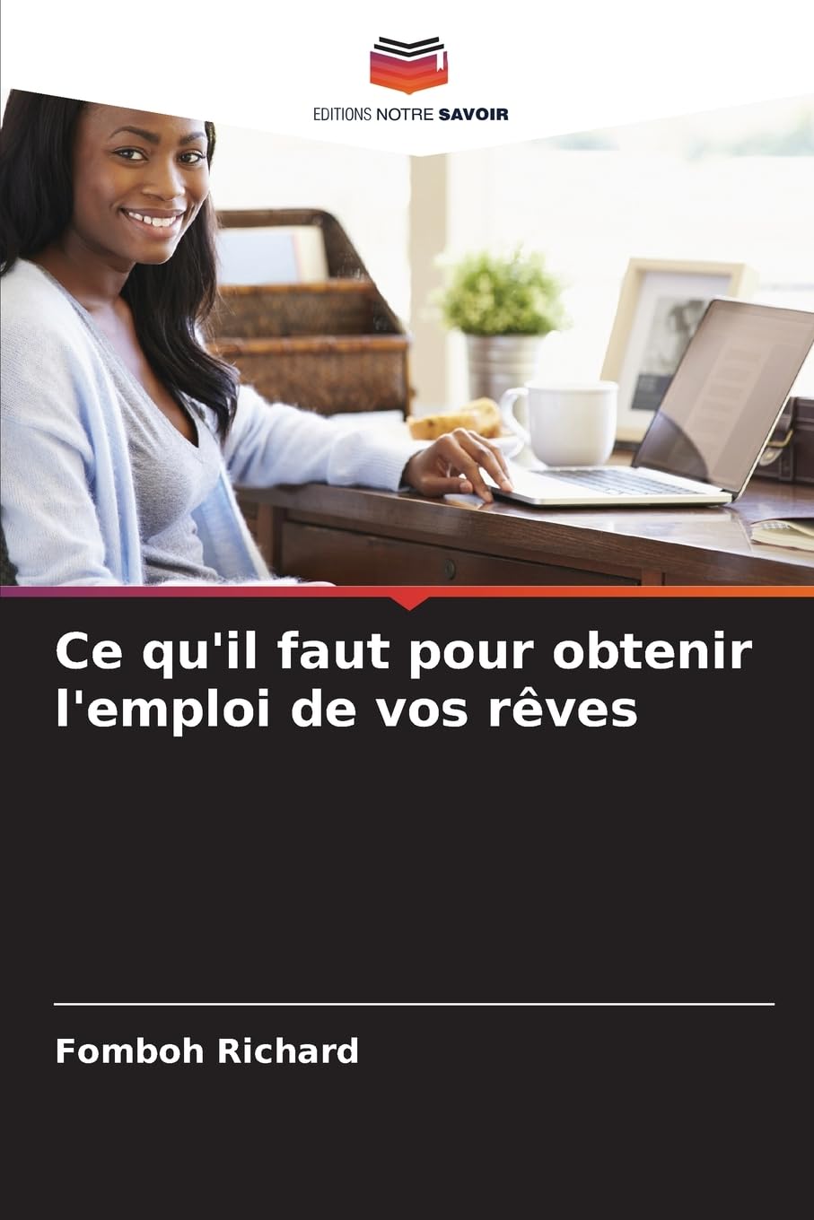 Ce qu'il faut pour obtenir l'emploi de vos rêves Business, Finance & Career