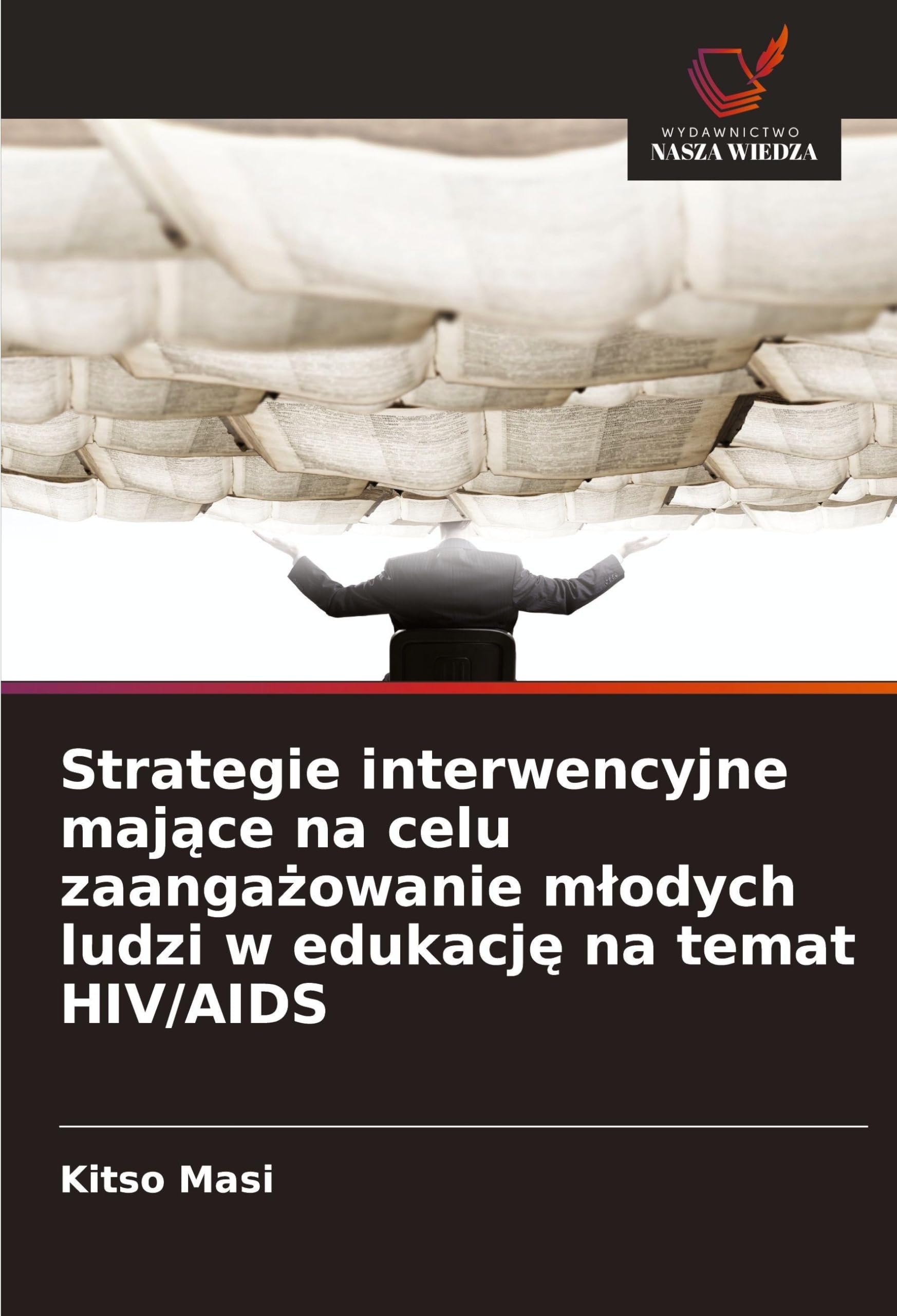Strategie interwencyjne maj¿ce na celu zaanga¿owanie m¿odych ludzi w edukacj¿ na temat HIV/AIDS Books