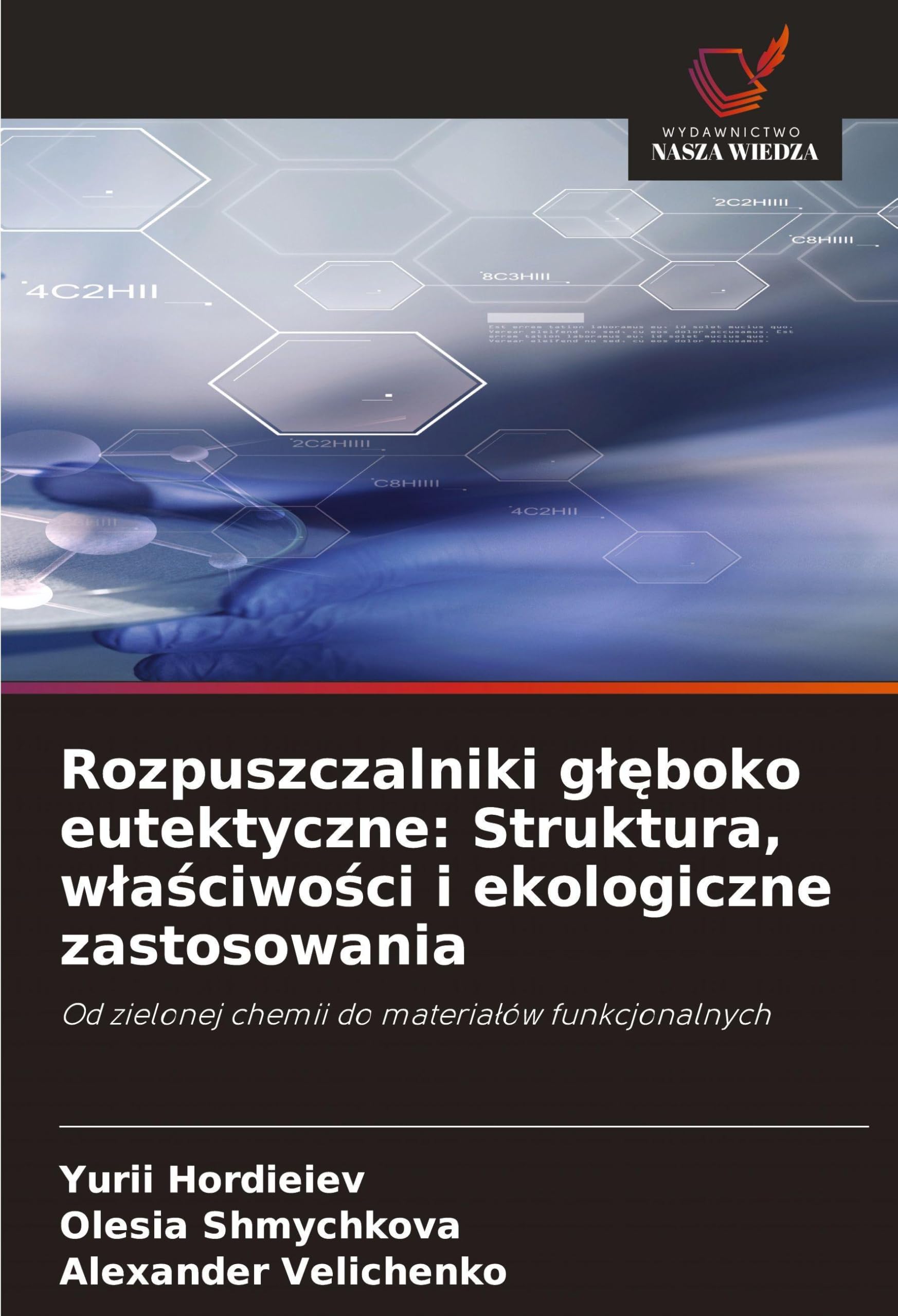 Rozpuszczalniki g¿¿boko eutektyczne: Struktura, w¿a¿ciwo¿ci i ekologiczne zastosowania Natural Sciences