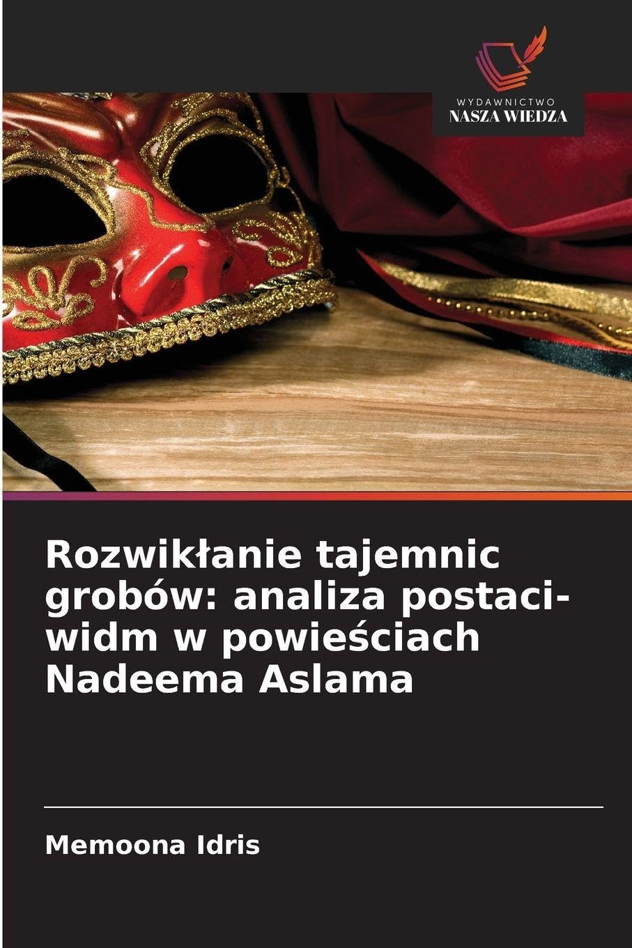 Rozwik¿anie tajemnic grobów: analiza postaci-widm w powie¿ciach Nadeema Aslama Law