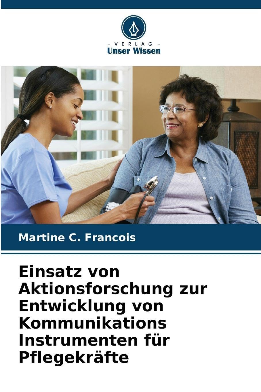 Einsatz von Aktionsforschung zur Entwicklung von Kommunikations Instrumenten für Pflegekräfte Law