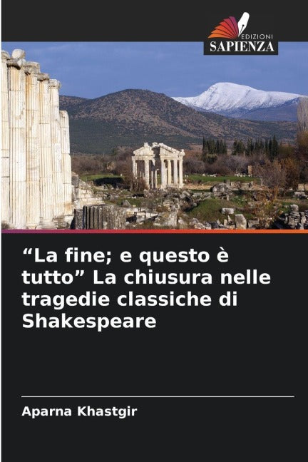"La fine; e questo è tutto" La chiusura nelle tragedie classiche di Shakespeare Philosophy