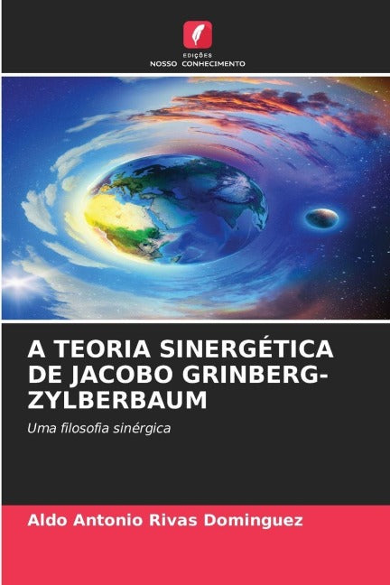 A TEORIA SINERGÉTICA DE JACOBO GRINBERG-ZYLBERBAUM Philosophy