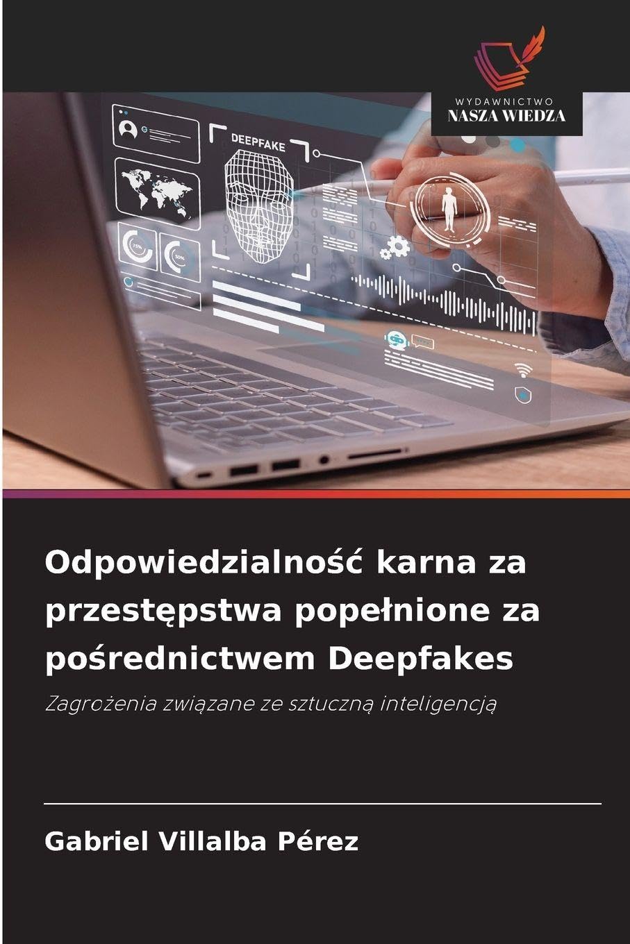 Odpowiedzialno¿¿ karna za przest¿pstwa pope¿nione za po¿rednictwem Deepfakes Books