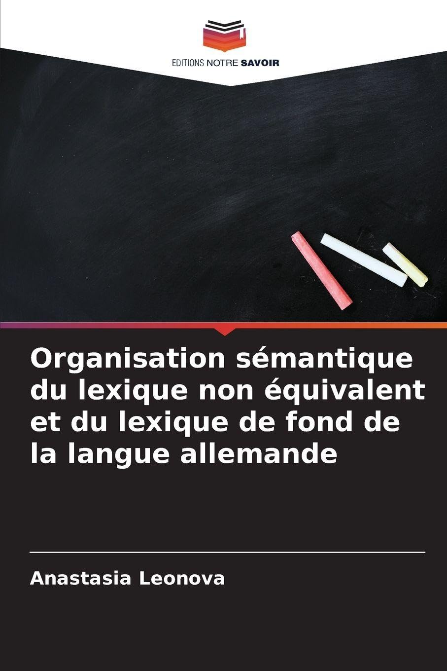 Organisation sémantique du lexique non équivalent et du lexique de fond de la langue allemande Social Sciences
