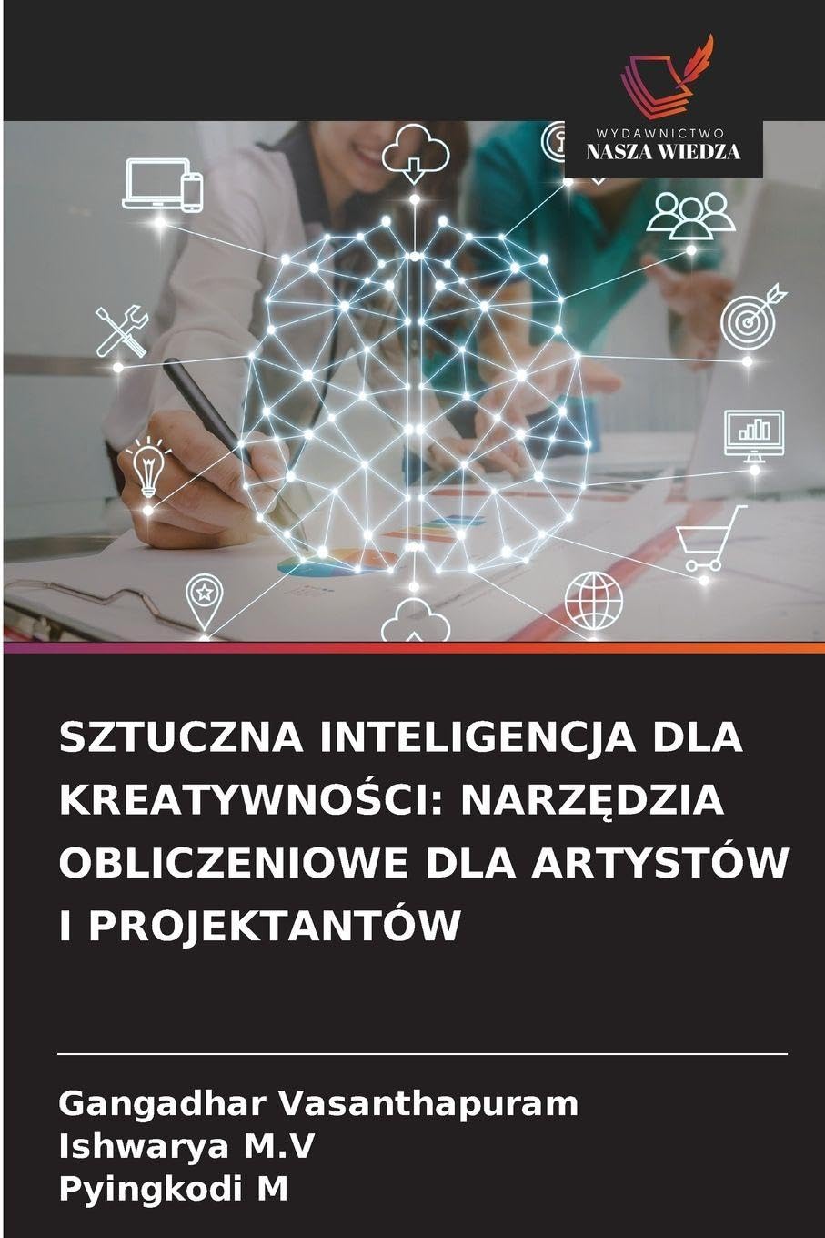 SZTUCZNA INTELIGENCJA DLA KREATYWNO¿CI: NARZ¿DZIA OBLICZENIOWE DLA ARTYSTÓW I PROJEKTANTÓW Business, Finance & Career