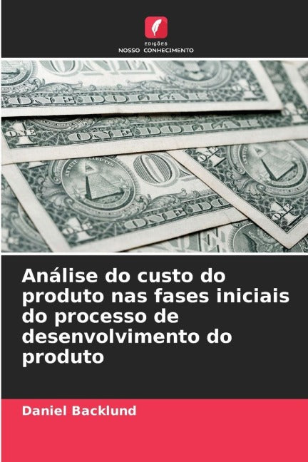 Análise do custo do produto nas fases iniciais do processo de desenvolvimento do produto Business & Technology